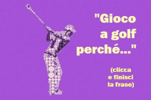 “GIOCO A GOLF PERCHE’…”